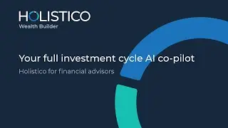 Holistico for financial advisors | Your full investment cycle AI co-pilot in action