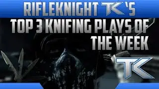 COD Ghosts Top 3 Knifing Plays of the Week #5 | RifleKnight tK