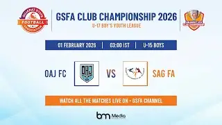 GSFA CLUB CHAMPIONSHIP | OAJ FC VS SAG FA | U15 BOYS YOUTH LEAGUE