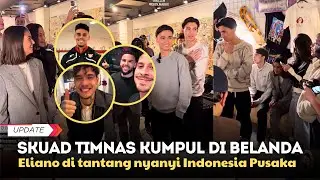 ELIANO & SKUAD TIMNAS NYANYI INDONESIA PUSAKA DI BELANDA | TEMU KANGEN PEMAIN USAI FOTO JERSEY BARU