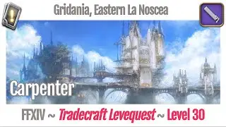FFXIV Carpenter Leves Level 30 - Gridania, Eastern La Noscea - A Realm Reborn