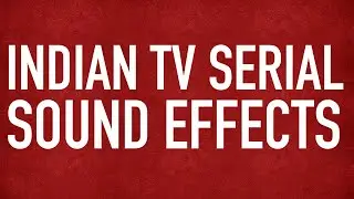 Indian TV Serial Sound Effects Bank | The Ultimate SFX Drama Compilation