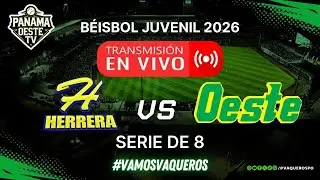 #ENVIVO | HERRERA VS OESTE | ⚾ BEISBOL JUVENIL 2026 | Serie de 8
