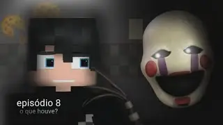 Minecraft - FIVE NIGHTS AT FREDDY'S 3 / episodio 08 - O que houve?