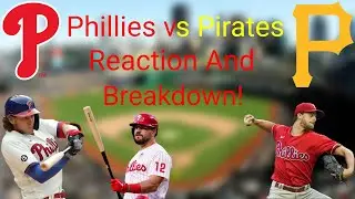 Phillies Beat Pirates 8-2 Reaction And Breakdown!
