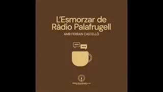 L'Esmorzar de R&agrave;dio Palafrugell - 8 de gener de 2026