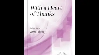 With a Heart of Thanks (SATB) - Victor C. Johnson