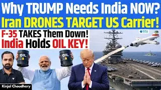 Why India Matters to Trump Before Iran Ops! US F-35 Takes Down Iranian Drone Near US Carrier! Kinjal
