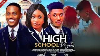 HIGH SCHOOL VIRGINS  - TIMINI EGBUSON, CHIDI DIKE LATEST FULL 2025 ROMANTIC NIGERIAN MOVIE