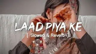 Laad__piya __ke ♥⁠╣⁠[⁠-Slowed &Revarb-⁠]⁠╠⁠♥#treindingsong #hariyanvisong #likeandsubscribe 