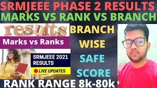 SRMJEEE Results 2021 | Phase 2 Marks Vs Rank | Marks Vs Rank Vs Branch | Phase 2 Results | #SRMJEEE