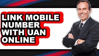 How to Link Mobile Number with Uan Online - Easy Guide