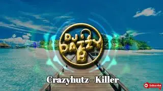 Crazyhutz - Killer - Dazzy B's Track Of The Day - Uk Bounce  / Donk