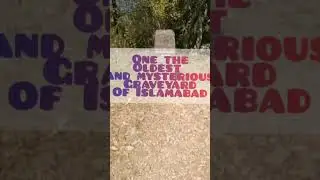The oldest and mysterious graveyard|Islamabad|Pakistan|Asim info diary