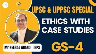 ETHICS WITH CASE STUDIES | PART-5 | UPSC & UPPSC  MAINS | GS-4