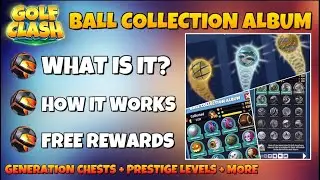 BALL COLLECTION ALBUM: Tutorial, Information, Prestige Levels, Generation Chests | Golf Clash