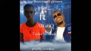 Luffas Ft AlifatiQ Taluka Nshaneko (prod By Lewis4sho overdoze)
