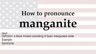 How to pronounce 'manganite' + meaning