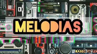 RASEC FT LEON - MELOD&Iacute;AS 🎼