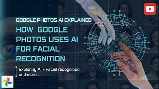 How Google Photos Uses AI for Facial Recognition |AI-Powered Photo Management Explained |