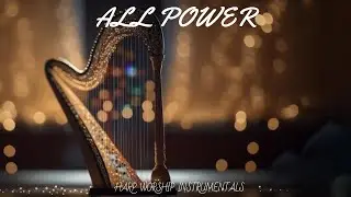 ALL POWER / PROPHETIC HARP WARFARE INSTRUMENTAL / DAVID HARP MUSIC / ANOINTED HARP MUSIC