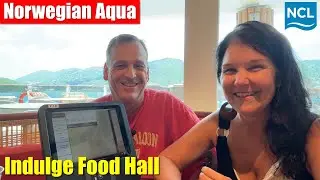 Norwegian Aqua | Indulge Food Hall Review | Norwegian Cruise Line