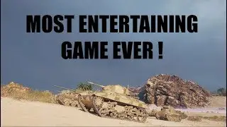 WOT - Most Entertaining Game Ever Played | World of Tanks