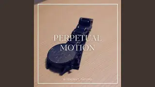 PERPETUAL MOTION