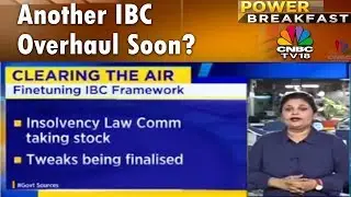 Another IBC Overhaul Soon? | Power Breakfast | 7th March 2018 | CNBC TV18