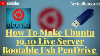 How To Make Ubuntu 19.10 Live Server Bootable USB Pendrive