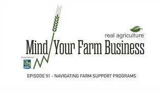 Mind Your Farm Business &mdash; Ep. 51: Navigating farm support programs