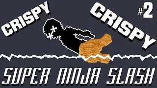 Super Ninja Slash | Pt2 | CRISPY CRISPY