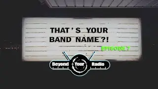 That's Your Band Name 2023 Episode 7