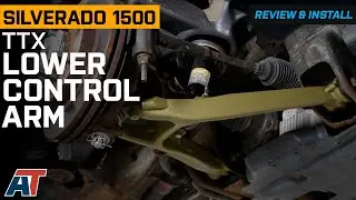 2007-2016 Silverado 1500 TTX Front Lower Control Arm and Ball Joint Assembly Review & Install