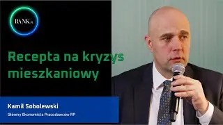 Kamil Sobolewski: Jak najlepiej i najszybciej zaspokoić potrzeby mieszkaniowe Polaków