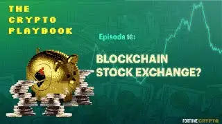 A Blockchain Stock Exchange? | Fortune&rsquo;s Crypto Playbook