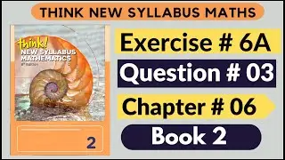 Exercise 6a Question no 3 Think New Syllabus Mathematics 8th Edition Solutions Book 2 | Chapter # 6