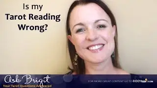 Ask Brigit: Is my Tarot Reading Wrong?