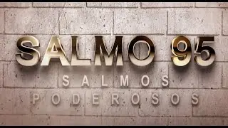 SALMO 95 DE LA BÍBLIA CATÓLICA - CÁNTICO DE ADORACIÓN Y ALABANZA A DIOS NUESTRO SEÑOR