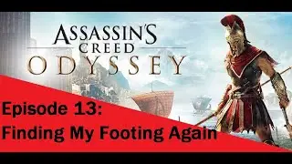 Finding My Footing Again - Assassin's Creed Odyssey Ep. 13
