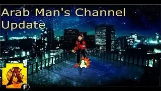 Arab Man's Channel Update
