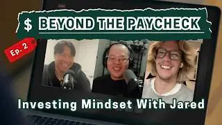Inside the Mind of a 20-Year-Old Veteran Investor @WealthWithJared | Beyond the Paycheck Ep.2 | CWJJ