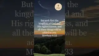 Matthew 6:33 Explained | Seek First the Kingdom of God