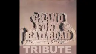 Grand Funk Railroad - Tribute