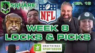 The Square Table Podcast Ep. 18: NFL Week 8 Locks & Picks | Draftkings Sportsbook