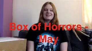 Box of Horrors - May (First Box)