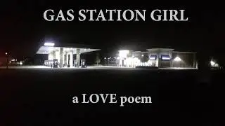 Gas Station Girl - A Love Poem - By Joshua Boulet