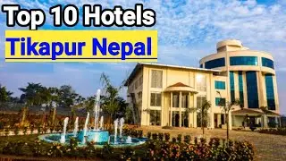 Top 10 Hotels In Tikapur Nepal !