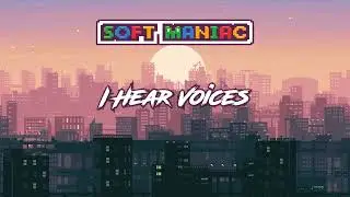 SofT MANiAC &ndash; I Hear Voices [ SYNTHWAVE | 8-BIT ]