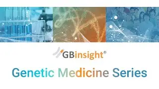GBinsight Genetic Medicine Series: Genetic Testing for Lipid Disorders - Dr. James Underberg